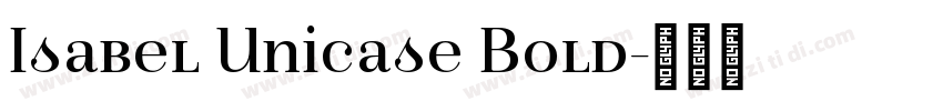 Isabel Unicase Bold字体转换